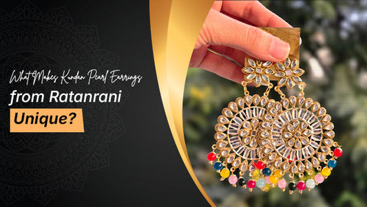What Makes Kundan Pearl Earrings from Ratanrani Unique?