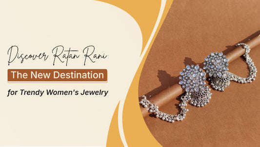 Discover Ratan Rani: The New Destination for Trendy Women's Jewelry
